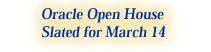 Oracle Open House March 14
