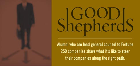 Good Shepherds: Alumni who are lead general counsel to Fortune 250 companies share what it's like to steer their companies along the right path